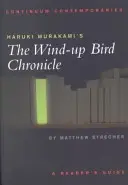 Haruki Murakamis Die Chronik der aufziehenden Vögel: Ein Handbuch für den Leser - Haruki Murakami's the Wind-Up Bird Chronicle: A Reader's Guide