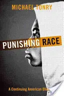 Die Bestrafung der Ethnie: Ein anhaltendes amerikanisches Dilemma - Punishing Race: A Continuing American Dilemma