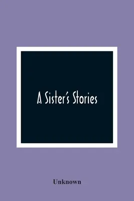 Die Geschichten einer Schwester - A Sister'S Stories