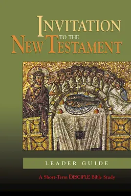 Einladung zum Neuen Testament: Leitfaden: Eine Kurzzeit-Bibelstudie für Jünger - Invitation to the New Testament: Leader Guide: A Short-Term Disciple Bible Study
