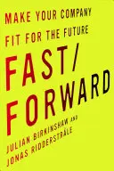 Schnell/Vorwärts: Machen Sie Ihr Unternehmen fit für die Zukunft - Fast/Forward: Make Your Company Fit for the Future