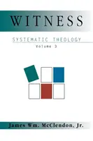 Zeugnis: Systematische Theologie Band 3 - Witness: Systematic Theology Volume 3
