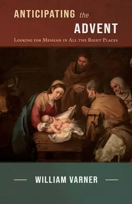 Den Advent vorwegnehmen: Die Suche nach dem Messias an den richtigen Stellen - Anticipating the Advent: Looking for Messiah in All the Right Places