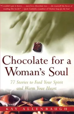 Schokolade für die Seele einer Frau: 77 Geschichten, die den Geist nähren und das Herz erwärmen - Chocolate for a Womans Soul: 77 Stories to Feed Your Spirit and Warm Your Heart