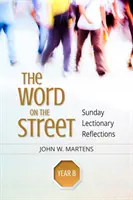 Das Wort auf der Straße, Jahr B: Betrachtungen zum Sonntagslektorat - The Word on the Street, Year B: Sunday Lectionary Reflections