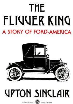 Der Flivver-König: Eine Geschichte von Ford-Amerika - The Flivver King: A Story of Ford-America