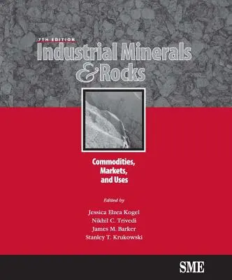 Industrielle Mineralien und Gesteine, siebte Ausgabe: Rohstoffe, Märkte und Verwendungen - Industrial Minerals & Rocks, Seventh Edition: Commodities, Markets, and Uses