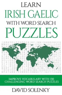 Irisch-Gälisch lernen mit Wortsuchrätseln: Lernen Sie den Wortschatz der irisch-gälischen Sprache mit herausfordernden Wortsuchrätseln für alle Altersgruppen - Learn Irish Gaelic with Word Search Puzzles: Learn Irish Gaelic Language Vocabulary with Challenging Word Find Puzzles for All Ages