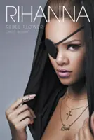 Rihanna: Rebellische Blume - Rihanna: Rebel Flower