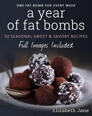 Ein Jahr voller Fettbomben: 52 meeressüchtige süße und herzhafte Rezepte - A Year of Fat Bombs: 52 Seaonal Sweet & Savory Recipes