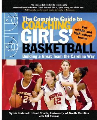 Der komplette Leitfaden zum Trainieren von Mädchen-Basketball: Ein tolles Team auf Carolina-Art aufbauen - The Complete Guide to Coaching Girls' Basketball: Building a Great Team the Carolina Way