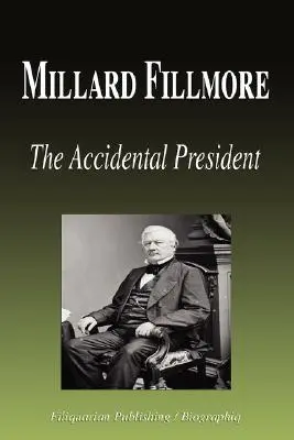 Millard Fillmore - Der verunglückte Präsident (Biografie) - Millard Fillmore - The Accidental President (Biography)