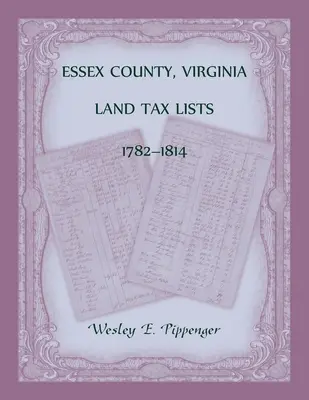Essex County, Virginia Grundsteuerlisten, 1782-1814 - Essex County, Virginia Land Tax Lists, 1782-1814