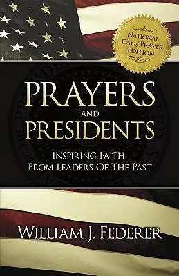 Gebete & Präsidenten - Inspirierender Glaube von Führern der Vergangenheit - Prayers & Presidents - Inspiring Faith from Leaders of the Past