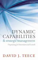 Dynamische Fähigkeiten und strategisches Management: Organisieren für Innovation und Wachstum - Dynamic Capabilities and Strategic Management: Organizing for Innovation and Growth