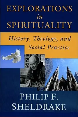Erkundungen zur Spiritualität: Geschichte, Theologie und soziale Praxis - Explorations in Spirituality: History, Theology, and Social Practice