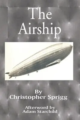 Das Luftschiff: Konstruktion, Geschichte, Betrieb und Zukunft - The Airship: Its Design, History, Operation and Future