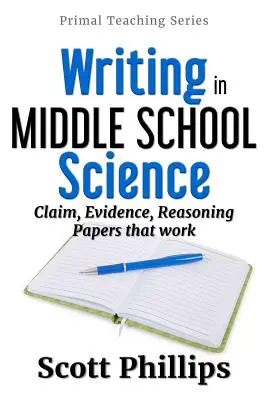 Wissenschaftliches Schreiben in der Mittelstufe: Behauptungen, Beweise, Begründungen - Papers that Work - Writing in Middle School Science: Claim, Evidence, Reasoning Papers that Work