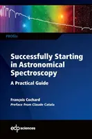 Erfolgreicher Einstieg in die astronomische Spektroskopie: Ein praktischer Leitfaden - Successfully Starting in Astronomical Spectroscopy: A Practical Guide