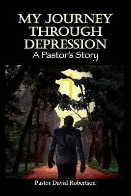 Meine Reise durch die Depression: Die Geschichte eines Pastors - My Journey Through Depression: A Pastor's Story