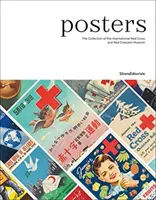 Plakate: Die Sammlung des Internationalen Museums des Roten Kreuzes und des Roten Halbmonds - Posters: The Collection of the International Red Cross and Red Crescent Museum