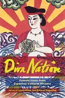 Diva Nation: Weibliche Ikonen aus der japanischen Kulturgeschichte - Diva Nation: Female Icons from Japanese Cultural History