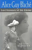 Alice Guy Blache: Der verlorene Visionär des Kinos - Alice Guy Blache: Lost Visionary of the Cinema