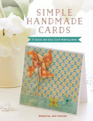 Einfache handgemachte Karten: 21 schnelle und einfache Ideen zur Kartenherstellung - Simple Handmade Cards: 21 Quick and Easy Card Making Ideas