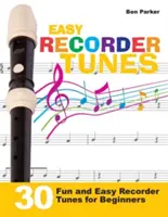 Easy Recorder Tunes - 30 lustige und einfache Blockflötenstücke für Anfänger! - Easy Recorder Tunes - 30 Fun and Easy Recorder Tunes for Beginners!