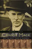 Connie Mack und die frühen Jahre des Baseballs - Connie Mack and the Early Years of Baseball