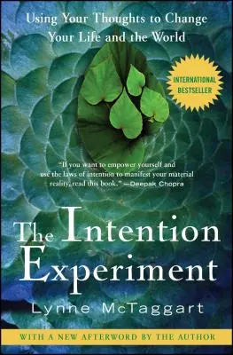 Das Intentionsexperiment: Wie Sie mit Ihren Gedanken Ihr Leben und die Welt verändern - The Intention Experiment: Using Your Thoughts to Change Your Life and the World