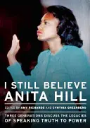Ich glaube immer noch an Anita Hill: Drei Generationen diskutieren über das Vermächtnis, die Wahrheit an die Macht zu bringen - I Still Believe Anita Hill: Three Generations Discuss the Legacy of Speaking the Truth to Power