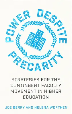 Macht trotz Prekarität: Strategien für die kontingente Fakultätsbewegung im Hochschulwesen - Power Despite Precarity: Strategies for the Contingent Faculty Movement in Higher Education