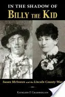 Im Schatten von Billy the Kid: Susan McSween und der Krieg in Lincoln County - In the Shadow of Billy the Kid: Susan McSween and the Lincoln County War