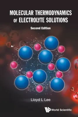 Molekulare Thermodynamik von Elektrolytlösungen (Zweite Auflage) - Molecular Thermodynamics of Electrolyte Solutions (Second Edition)