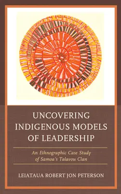 Indigene Modelle der Führung aufdecken: Eine ethnografische Fallstudie über den Talavou-Clan in Samoa - Uncovering Indigenous Models of Leadership: An Ethnographic Case Study of Samoa's Talavou Clan