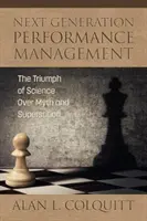 Leistungsmanagement der nächsten Generation: Der Triumph der Wissenschaft über Mythos und Aberglaube - Next Generation Performance Management: The Triumph of Science Over Myth and Superstition
