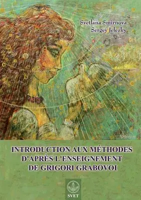 Einführung in die Methoden nach dem Unterricht von Grigori Grabovoi (FRANZÖSISCHE Ausgabe) - Introduction aux mthodes d'aprs l'enseignement de Grigori Grabovoi (FRENCH Edition)