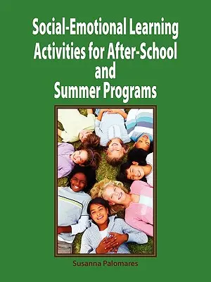 Aktivitäten zum sozial-emotionalen Lernen für außerschulische und Sommerprogramme - Social-Emotional Learning Activities for After-School and Summer Programs