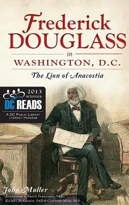 Frederick Douglass in Washington, D.C.: Der Löwe von Anacostia - Frederick Douglass in Washington, D.C.: The Lion of Anacostia