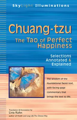 Chuang-Tzu: Das Tao des vollkommenen Glücks--Auswahlen kommentiert und erklärt - Chuang-Tzu: The Tao of Perfect Happiness--Selections Annotated & Explained