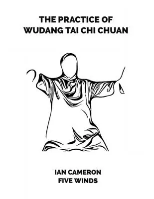 Die Praxis des Wudang Tai Chi Chuan - The Practice of Wudang Tai Chi Chuan