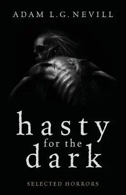 Hastig in die Dunkelheit: Ausgewählte Schrecken - Hasty for the Dark: Selected Horrors