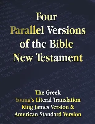 Vier Parallelversionen der Bibel Neues Testament: Das Griechische, Young's Literal Translation, King James Version, American Standard Version, Seite an Seite - Four Parallel Versions of the Bible New Testament: The Greek, Young's Literal Translation, King James Version, American Standard Version, Side by Side