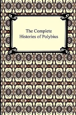 Die vollständigen Historien des Polybius - The Complete Histories of Polybius