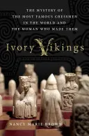 Elfenbein-Wikinger: Das Geheimnis der berühmtesten Schachfiguren der Welt und der Frau, die sie schuf: Das Geheimnis der berühmtesten Schachfiguren der Welt - Ivory Vikings: The Mystery of the Most Famous Chessmen in the World and the Woman Who Made Them: The Mystery of the Most Famous Chessmen in the World