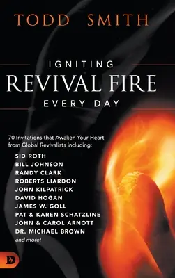 Jeden Tag das Feuer der Erweckung entfachen: 70 Einladungen, die dein Herz erwecken, von globalen Erweckern wie Randy Clark, David Hogan, James W. Goll, John - Igniting Revival Fire Everyday: 70 Invitations that Awaken Your Heart from Global Revivalists including Randy Clark, David Hogan, James W. Goll, John