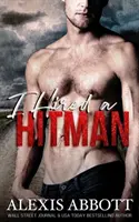 Ich habe einen Auftragskiller angeheuert: Eine Mafia-Bad-Boy-Romanze - I Hired a Hitman: A Mafia Bad Boy Romance