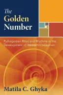 Die Goldene Zahl: Pythagoreische Riten und Rhythmen in der Entwicklung der westlichen Zivilisation - The Golden Number: Pythagorean Rites and Rhythms in the Development of Western Civilization