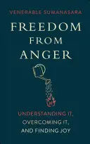 Freiheit vom Zorn: Verstehen, überwinden und Freude finden - Freedom from Anger: Understanding It, Overcoming It, and Finding Joy